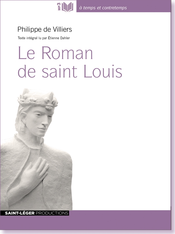 Le roman de saint Louis, Philippe de Villiers, audiolivre, histoire
