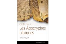 DES CLEFS POUR... COMPRENDRE LES APOCRYPHES BIBLIQUES
