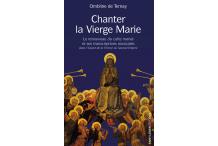 CHANTER LA VIERGE MARIE - Le renouveau du culte marial et ses transcriptions musicales dans l'Ouest de la France au Second Empire