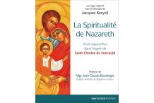 LA SPIRITUALITÉ DE NAZARETH - Vivre aujourd'hui dans l'esprit de saint Charles de Foucauld