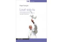 LOUÉ SOIS-TU - Pape François