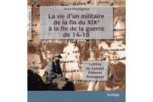 LA VIE D'UN MILITAIRE DE LA FIN DU XIXe A LA FIN DE LA GUERRE 14-18 - tome 4