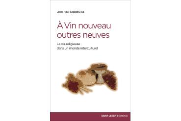 À VIN NOUVEAU OUTRES NEUVES  La vie religieuse dans un monde interculturel