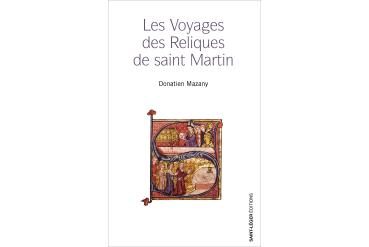 LES VOYAGES DE RELIQUES DE SAINT MARTIN
