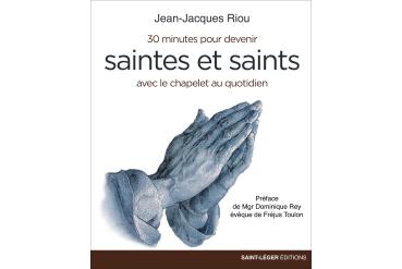 30 MINUTES POUR DEVENIR SAINTES ET SAINTS avec le chapelet quotidien