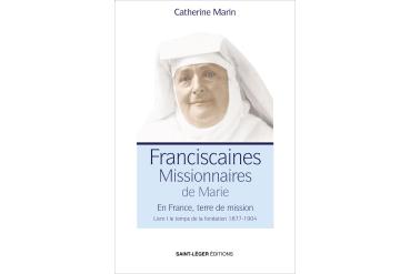 LES FRANCISCAINES MISSIONNAIRES DE MARIE - Livre 1