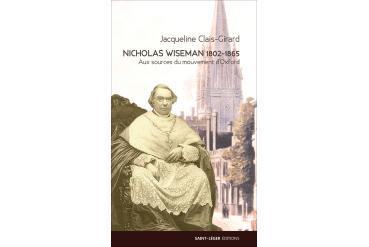 NICHOLAS WISEMAN 1802-1865 Aux sources du mouvement d'Oxford