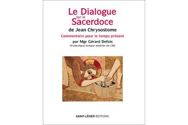 LE DIALOGUE SUR LE SACERDOCE de Jean Chrysostome -Commentaire pour le temps présent