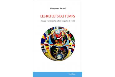 LES REFLETS DU TEMPS - Voyage intérieur d'un artiste en quête de vérité