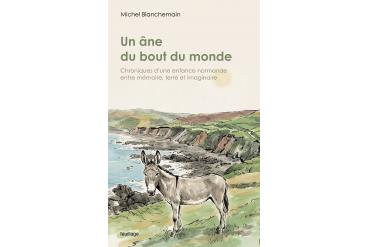 UN ÂNE DU BOUT DU MONDE - Chroniques d’une enfance normande entre mémoire, terre et imaginaire