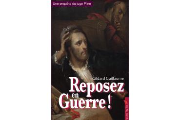 REPOSEZ EN GUERRE - Les enquêtes du juge Pline