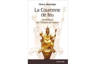 LA COURONNE DE FEU - Symbolique de l'Histoire de France