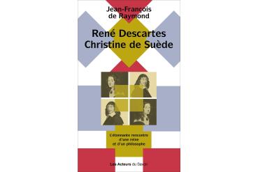 RENÉ DESCARTES - CHRISTINE DE SUÈDE - L'étonnante rencontre d'une reine et d'un philosophe