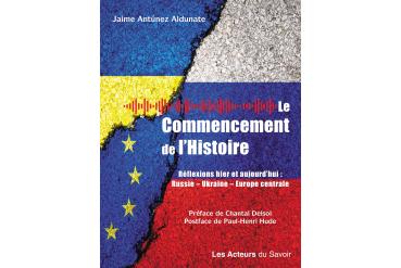 LE COMMENCEMENT DE L'HISTOIRE - Réflexions hier et aujourd’hui : Russie, Ukraine, Europe Centrale