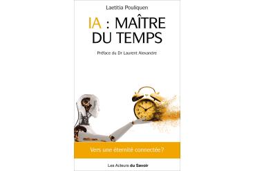 IA : MAÎTRE DU TEMPS  - Vers une éternité connectée ?