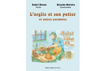 L'ARGILE ET SON POTIER  et autres paraboles