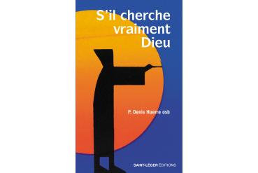 S'IL CHERCHE VRAIMENT DIEU