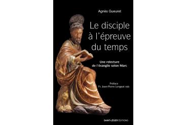 LE DISCIPLE À L'ÉPREUVE DU TEMPS - Une relecture de l'évangile selon Marc