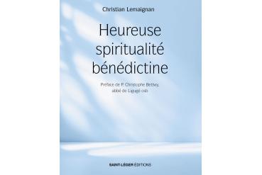 HEUREUSE SPIRITUALITÉ BÉNÉDICTINE