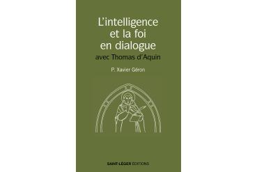 L'INTELLIGENCE ET LA FOI EN DIALOGUE avec Thomas d'Aquin