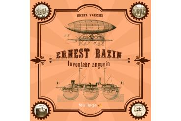 ERNEST BAZIN, INVENTEUR ANGEVIN