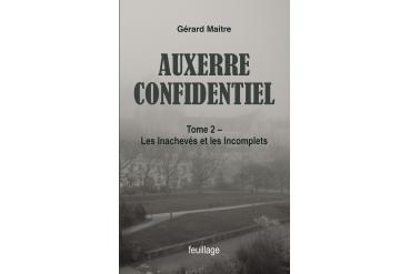 AUXERRE CONFIDENTIEL -Les Inachevés et les Incomplets
