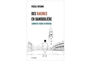 DES RACINES EN BANDOULIÈRE - L'amour de Venise en héritage