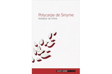 POLYCARPE DE SMYRNE Imitateur du Christ