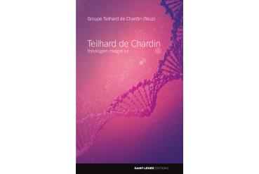 TEILHARD DE CHARDIN, THÉOLOGIEN MALGRÉ LUI