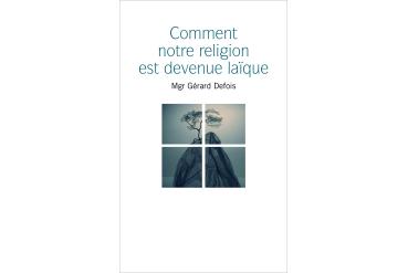 COMMENT NOTRE RELIGION EST DEVENU LAÏQUE