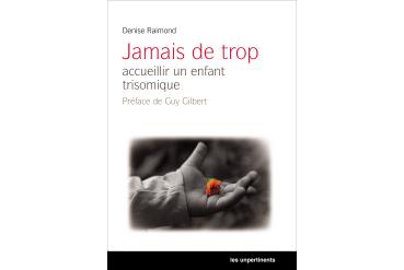 JAMAIS DE TROP  - accueillir un enfant trisomique