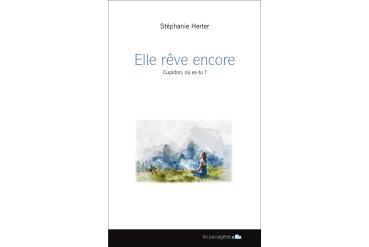 ELLE RÊVE ENCORE - Cupidon, où es-tu ?
