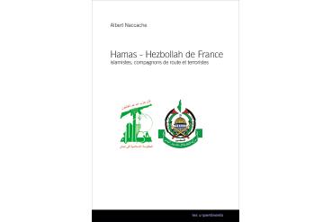 HAMAS - HEZBOLLAH DE FRANCE - islamistes, compagnons de route et terroristes