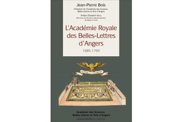 L’ACADÉMIE ROYALE DES BELLES-LETTRES D'ANGERS 1685-1793