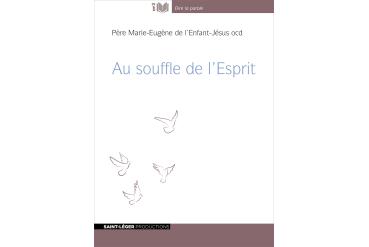 AU SOUFFLE DE L'ESPRIT Père Marie Eugène de l'Enfant-Jésus