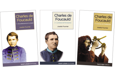 LES PREMIÈRES ANNÉES DE CHARLES DE FOUCAULD - La trilogie