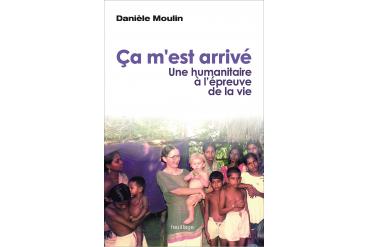 ÇA M'EST ARRIVÉ - Une humanitaire à l'épreuve de la vie