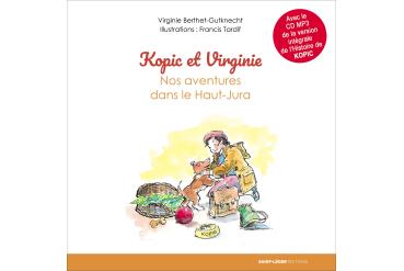 KOPIC ET VIRGINIE Nos aventures dans le Haut-Jura