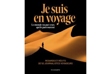 JE SUIS EN VOYAGE - Le monde vu par ceux qui le parcourent