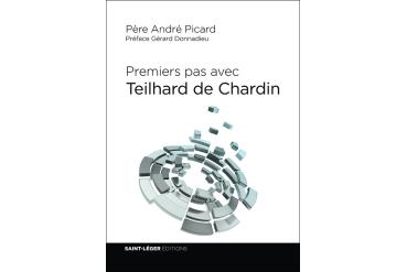 PREMIERS PAS AVEC TEILHARD DE CHARDIN