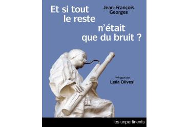 ET SI TOUT LE RESTE N'ÉTAIT QUE DU BRUIT ?