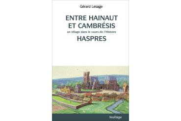 ENTRE HAINAUT ET CAMBRAISIS - Un village dans le cours de l'Histoire : Haspres