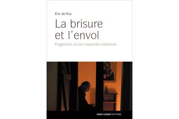 LA BRISURE ET L'ENVOL Fragments d'une traversée interieure