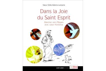 DANS LA JOIE DU SAINT-ESPRIT - Marcher vers Pâques avec sœur Hortense