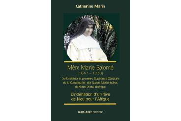 MÈRE MARIE-SALOMÉ (1847-1930) - L'incarnation d'un rêve de Dieu pour l'Afrique