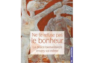 NE TE REFUSE PAS LE BONHEUR