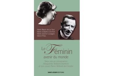 LE FÉMININ, AVENIR DU MONDE - Marguerite Teillard-Chambon et son cousin Pierre Teilhard de Chardin