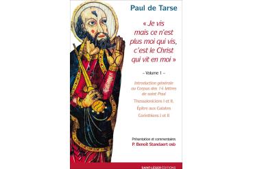 PAUL DE TARSE - Je vis mais ce n'est plus moi qui vis, c'est le Christ qui vit en moi (tome1)
