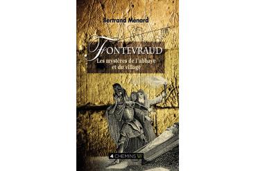 FONTEVRAUD Les mystères de l'abbaye et du village