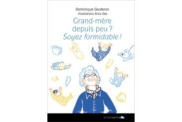 GRAND-MÈRE DEPUIS PEU ? SOYEZ FORMIDABLE